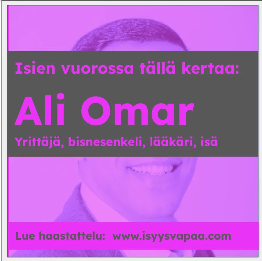 Isien vuoro: Ali Omar – Yrittäjä, bisnesenkeli, isä